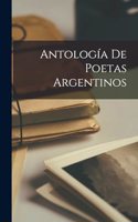 Antología de Poetas Argentinos [microform]