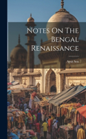 Notes On The Bengal Renaissance