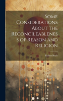 Some Considerations About the Reconcileableness of Reason and Religion