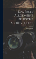 Das Erste Allgemeine Deutsche Schützenfest
