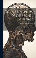 Apperception of the Spoken Sentence