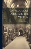 Catalogue of Objects in the Museum