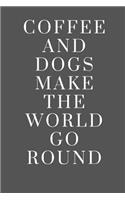 Coffee and Dogs Make the World Go Round: Dot Grid Journal / Notebooks 120 Pages (6 X 9)