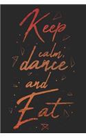 Keep Calm Dance And Eat