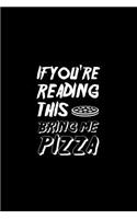 If You're Reading This Bring Me Pizza