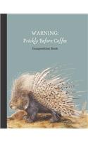 Warning: Prickly Before Coffee: Large 8.5x11 blank college ruled porcupine composition notebook