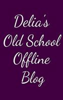 Delia's Old School Offline Blog