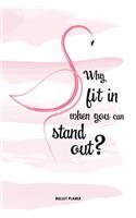 Why fit in when you can stand out?