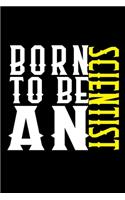 Born to be a scientist