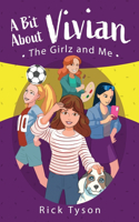 Bit About Vivian, The GirlZ and Me