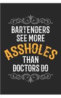 Bartenders see more Assholes than Doctors do