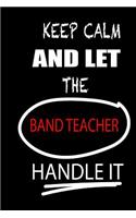 Keep Calm and Let the Band Teacher Handle It