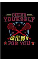 Check Yourself or I'll Do It for You: Funny Sport Quotes Journal for Team Player, Athlets, Shooting, School Club & Coaching Fans - 6x9 - 100 Blank Lined Pages