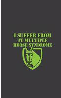 I Suffer From At Multiple Horse Syndrome: Horse Syndrome Perfect Dot Grid Notebook/Journal (6x9)