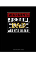 Warning! Baseball Dad Will Yell Loudly!: Blank Sheet Music - 12 Staves