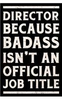 Director Because Badass is not an Official Job Title Journal White: Funny Wide-Ruled Notepad for Managers