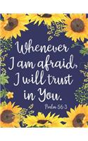 Whenever I am afraid, I will trust in You