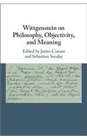 Wittgenstein on Philosophy, Objectivity, and Meaning