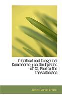 A Critical and Exegetical Commentary on the Epistles of St. Paul to the Thessalonians