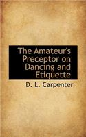 The Amateur's Preceptor on Dancing and Etiquette