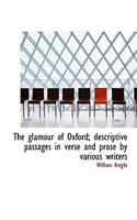 The Glamour of Oxford; Descriptive Passages in Verse and Prose by Various Writers