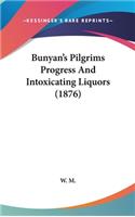 Bunyan's Pilgrims Progress and Intoxicating Liquors (1876)