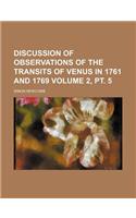 Discussion of Observations of the Transits of Venus in 1761 and 1769 Volume 2, PT. 5