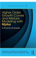 Higher-Order Growth Curves and Mixture Modeling with Mplus