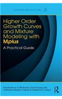 Higher-Order Growth Curves and Mixture Modeling with Mplus