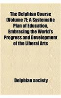The Delphian Course (Volume 7); A Systematic Plan of Education, Embracing the World's Progress and Development of the Liberal Arts: (English)