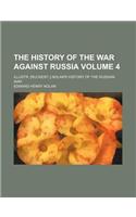 The History of the War Against Russia Volume 4; Illustr. [Ruckent.] Nolan's History of the Russian War
