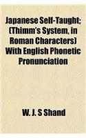 Japanese Self-Taught; (Thimm's System, in Roman Characters) with English Phonetic Pronunciation