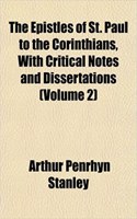 The Epistles of St. Paul to the Corinthians, with Critical Notes and Dissertations (Volume 2)