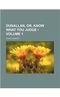 Dunallan, Or, Know What You Judge (Volume 1)