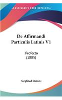 De Affirmandi Particulis Latinis V1: Profecto (1885)(Latin)