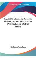 Esprit Et Methode De Bacon En Philosophie, Avec Des Citations Perpetuelles De L'Auteur (1854)