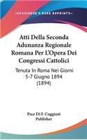 Atti Della Seconda Adunanza Regionale Romana Per L'Opera Dei Congressi Cattolici