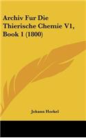 Archiv Fur Die Thierische Chemie V1, Book 1 (1800)