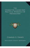 The Character, Claims And Practical Workings Of Freemasonry: (English)