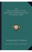 True History Of The Missouri Compromise And Its Repeal (1899)
