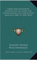Forms and Precedents Adapted for Use Under the Conveyancing Acts and Settled Land Acts 1881 to 1890 (1891)