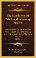 The Expeditions Of Zebulon Montgomery Pike V1