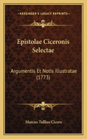 Epistolae Ciceronis Selectae: Argumentis Et Notis Illustratae (1773)