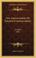 Fairs, American Institute, The Protection Of American Industry