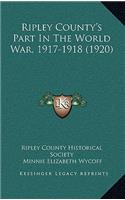 Ripley County's Part In The World War, 1917-1918 (1920)