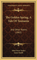 The Golden Spring, A Tale Of Tasmania