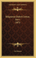 Reliquiarum Dialecti Creticae, Part 1 (1872)