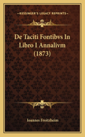 De Taciti Fontibvs In Libro I Annalivm (1873)