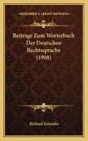 Beitrage Zum Worterbuch Der Deutschen Rechtssprache (1908)