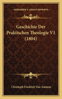 Geschichte Der Praktischen Theologie V1 (1804): (German)